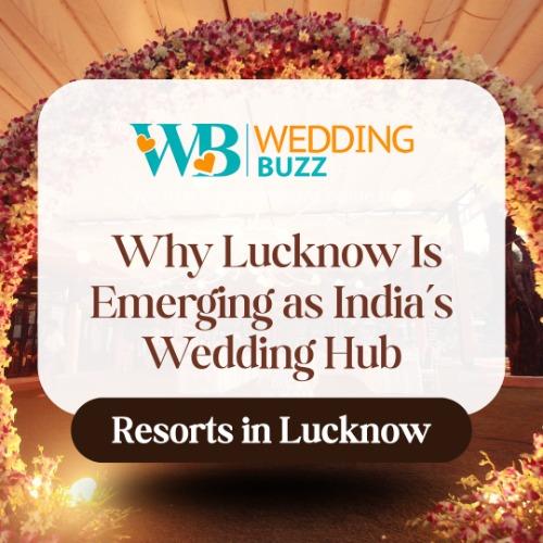 Why Lucknow Is Emerging as India’s Wedding Hub