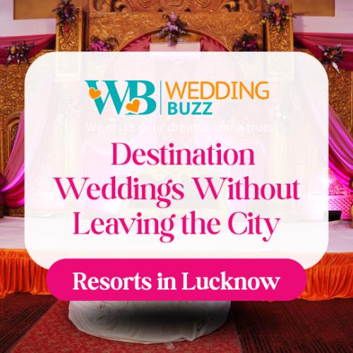 Resorts in Lucknow – Destination Weddings Without Leaving the City